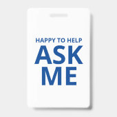 Heureux de vous aider - Demandez-moi - Badge ID bl (Arrière)