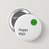 Heureux Phd. C'est Dr, en fait badge Happy Phd (Devant & derrière)