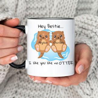 Hey Bestie Comme No Otter Personnalisé Amis Mug