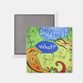 Hey Bird Magnet (Recto/Verso)