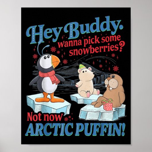 Hey Buddy W Ck Some Snowberries Not Now Arctic Puf Poster (Voorkant)