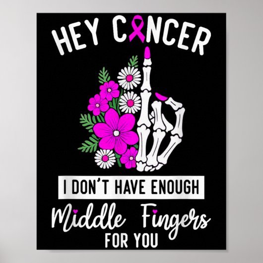 Hey Cancer I Don't Have Enough Middle Fingers For Poster (Voorkant)