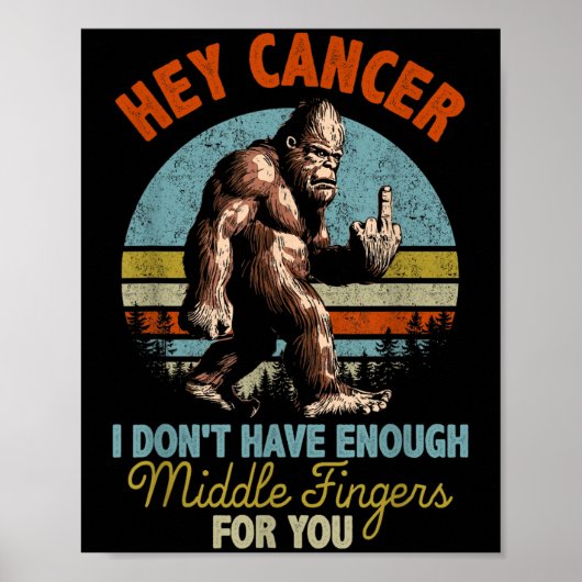 Hey Cancer I Don't Have Enough Middle Fingers For Poster (Voorkant)