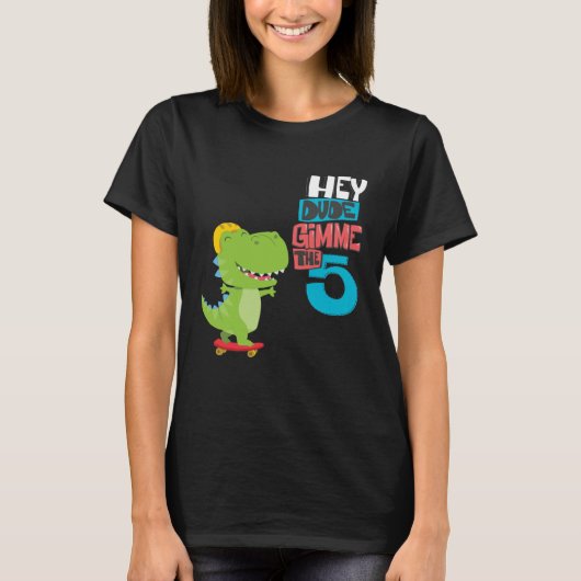 Hey Dude  Give me a high five T-shirt (Voorkant)