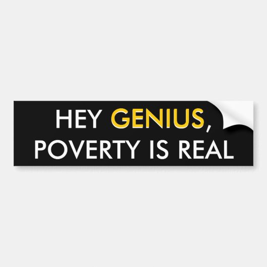 Hey Genius Poverty Bumpersticker (Voorkant)