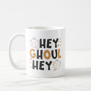 Hey Ghoul Hey Coffee Mok