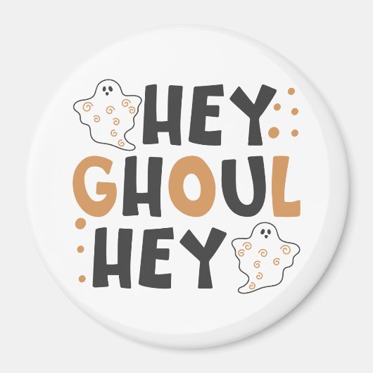 Hey Ghoul Hey Magnet (Devant)