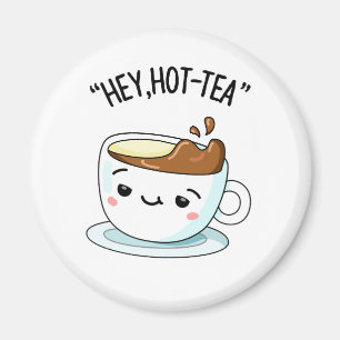Hey Hot-Tea Funny Cuppa Tea Pun Magneet