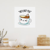 Hey Hot-Tea Funny Cuppa Tea Pun Poster (Keuken)