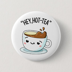 Hey Hot-Tea Funny Cuppa Tea Pun Ronde Button 5,7 Cm