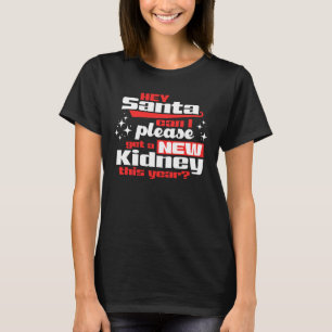 Hey Kerstman Kan ik alsjeblieft een nieuwe nier kr T-shirt