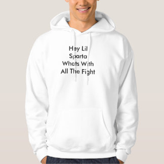 Hey Lil Sparta wat met al het gevecht Hoodie