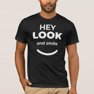 Hey Look and Smile Positieve Quote T-shirt