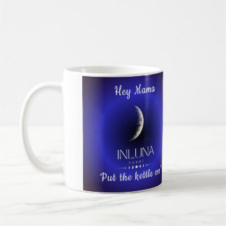 Hey Mama - mets la bouilloire sur mug