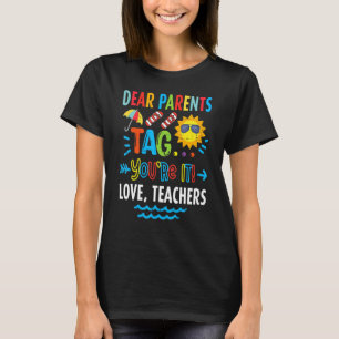 Hey Parents Tag You're It Love Teachers Last Day O T-shirt