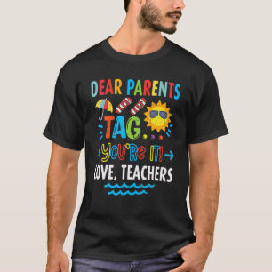 Hey Parents Tag You're It Love Teachers Last Day O T-shirt