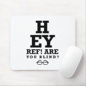 Hey Ref ben je blind Muismat (Met muis)