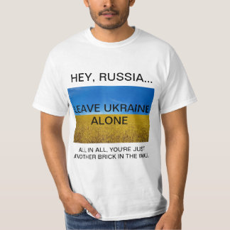 HEY RUSSIE...LAISSE L'UKRAINE SEULE T-shirt