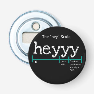Hey Scale Heyyy Funny Button Flesopener
