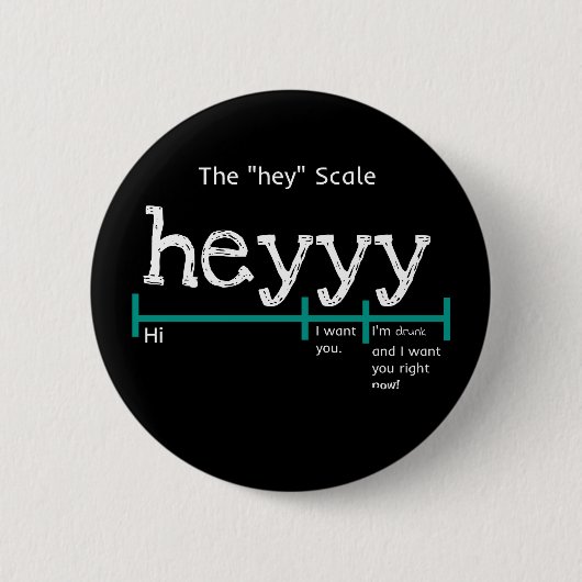 Hey Scale Heyyy Funny Ronde Button 5,7 Cm (Voorkant)