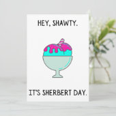 Hey Shawty C'est ta carte d'anniversaire Sherbert  (Debout devant)