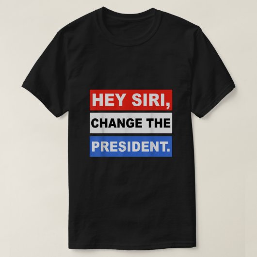 Hey siri verander het President grappig T-shirt (Design voorkant)