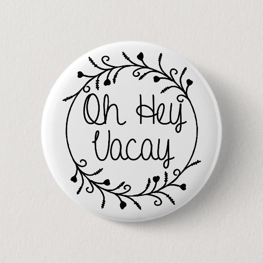 Hey Vacay Shirt Vacation Ronde Button 5,7 Cm (Voorkant)