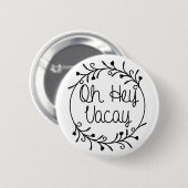 Hey Vacay Shirt Vacation Ronde Button 5,7 Cm (Voorkant /achterkant)