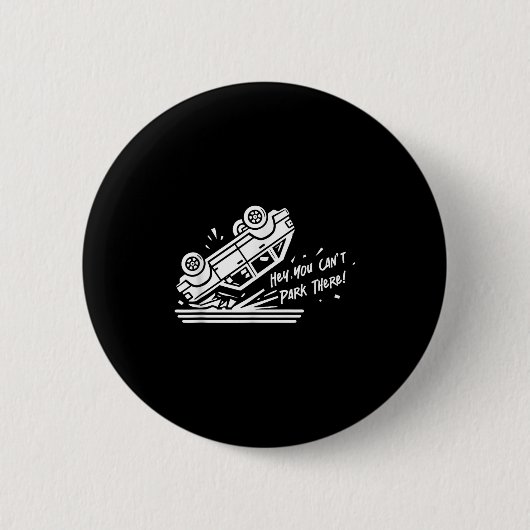 Hey, You Can't Park There! Ronde Button 5,7 Cm (Voorkant)