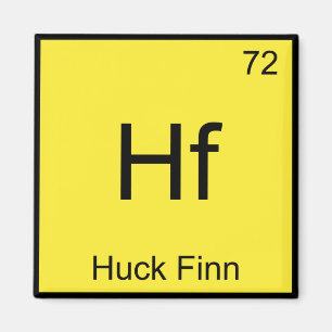 Hf - Huck Finn Grappig Chemie Element Symbool T-sh Magneet
