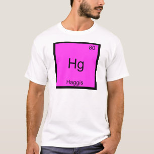 Hg - Haggis Funny Chemistry Element Symbol T-shirt