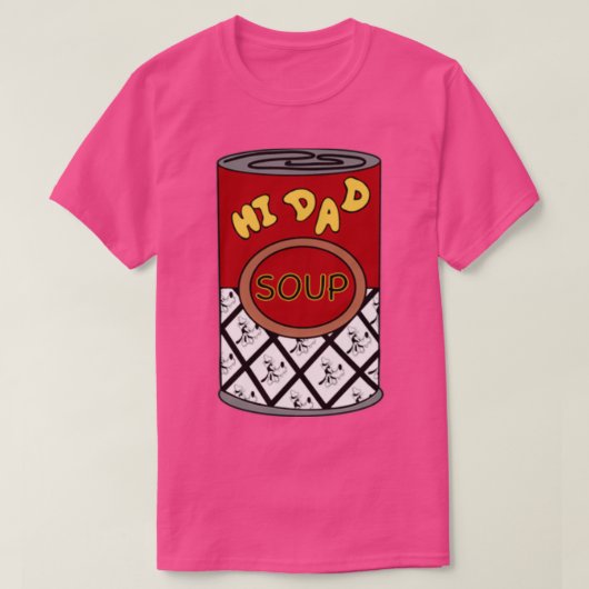 Hi Dad Soup Perfect Gift T-shirt (Design voorkant)