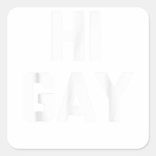 Hi Gay - Funny Gezegde Sarcastic Novelty Gay Pride Vierkante Sticker