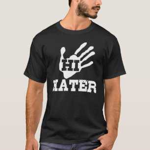 Hi Hater T-shirt