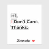 Hi I Don’t Care Thanks Sticker (Feuille)