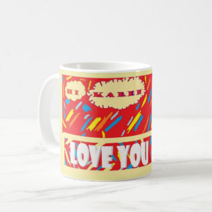 HI Karen Love You with bright red and patterted Koffiemok