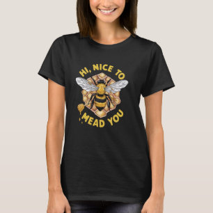 Hi Nice Mead You Pun Funny Medieval Honey Brewe T-shirt