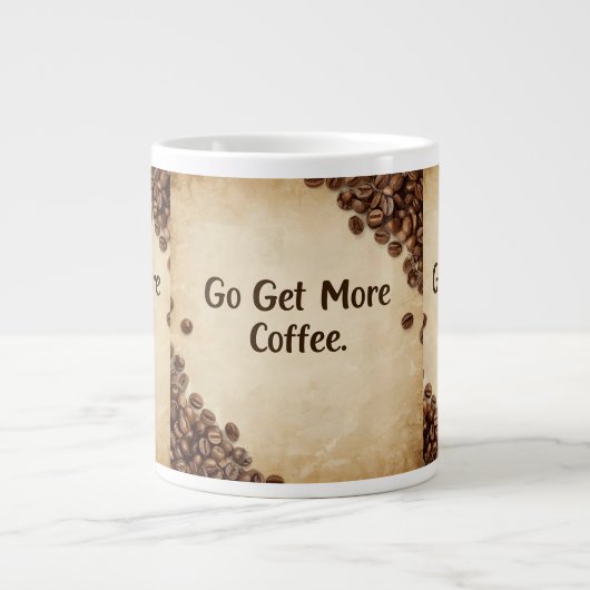 Hidden Message Coffee Mug - Go Get More Extra Grote Beker (Voorkant)