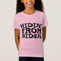 HIDIN' UIT JOE BIDEN GIRLS T-SHIRTS