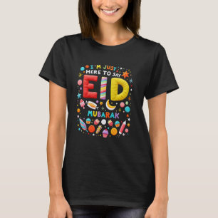 Hier alleen om Eid Mubarak te zeggen T-shirt