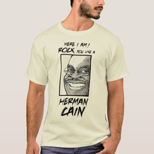 HIER BEN IK. ROCK JE ALS EEN HERMAN CAIN T-SHIRT (Voorkant)