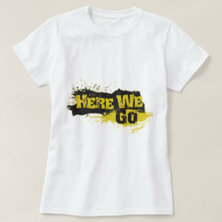 Hier gaan we t-shirt
