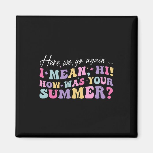 Hier gaan we weer, ik bedoel hoi hoe was je zomer magneet (Voorkant)