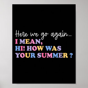 Hier gaan we weer ik bedoel hoi hoe was je zomer t poster