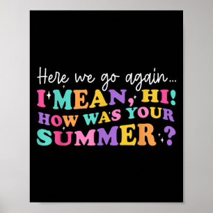Hier gaan we weer ik bedoel hoi hoe was je zomer t poster
