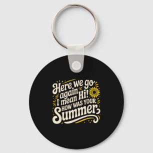 Hier gaan we weer ik bedoel hoi hoe was je zomer t sleutelhanger