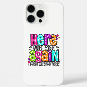 Hier gaan we weer Ik bedoel Welkom terug Leraar te iPhone 16 Pro Max Hoesje