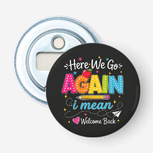 Hier gaan we weer, ik bedoel welkom terug op schoo button flesopener
