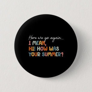 Hier gaan we weer naar het lerarenshirt eerste sch ronde button 5,7 cm