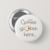 Hier gesproken koffie ronde button 5,7 cm (Voorkant /achterkant)